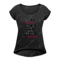 Be a Unicorn | Women's Roll Cuff T-Shirt - abrandilion