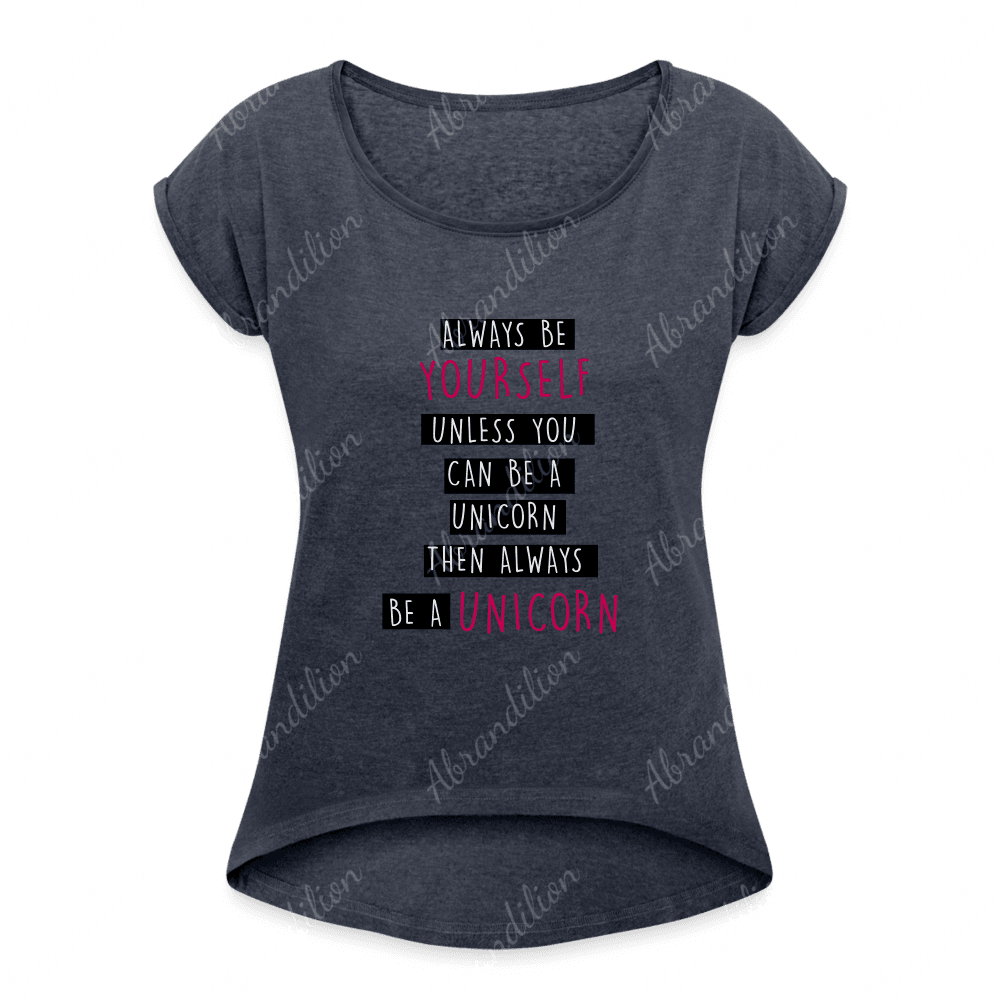 Be a Unicorn | Women's Roll Cuff T-Shirt - abrandilion