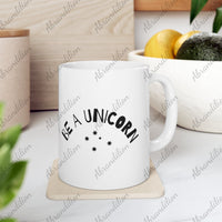 Be A Unicorn | Ceramic Coffee Mug | Microwave Safe | Dishwasher Safe | Lead & BPA Free - abrandilion