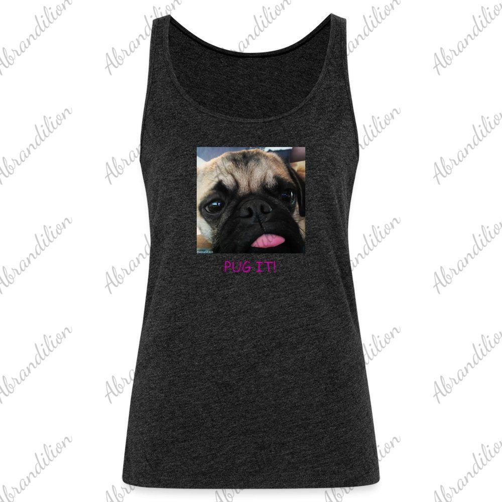 Pug It | Women’s Premium Tank Top - abrandilion