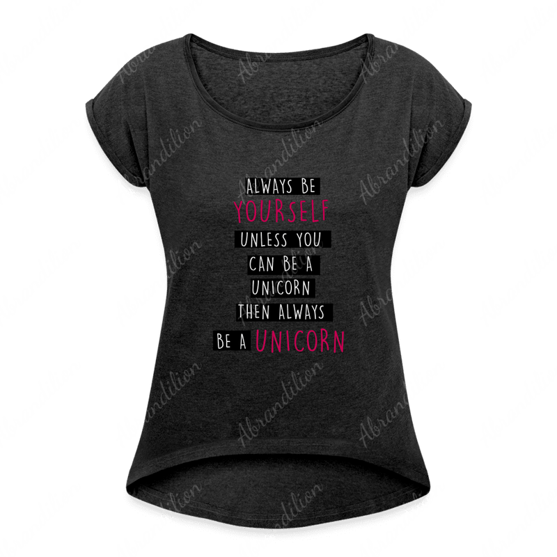 Be a Unicorn | Women's Roll Cuff T-Shirt - abrandilion