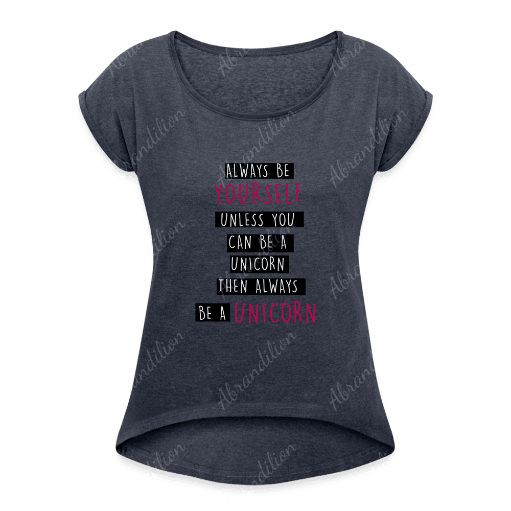 Be a Unicorn | Women's Roll Cuff T-Shirt - abrandilion