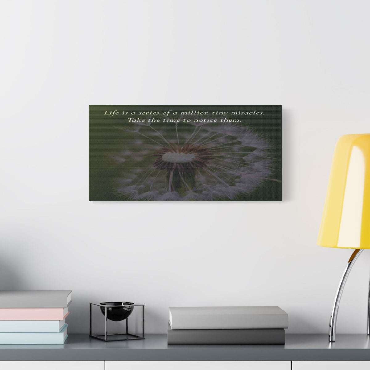 Dandelion Quote Satin Canvas Print – "Life is a series of a million tiny miracles. Take the time to notice them." - abrandilion