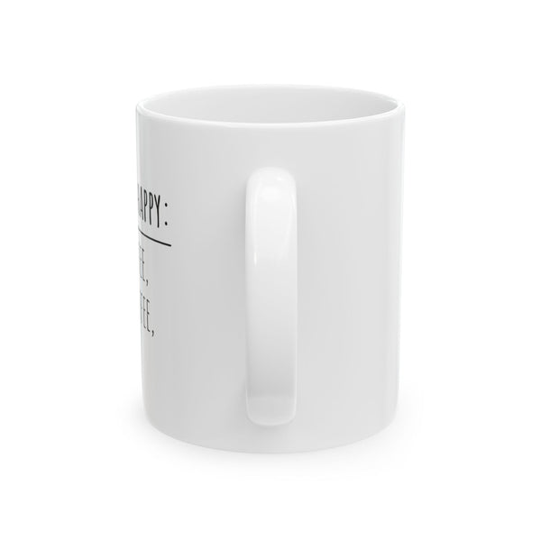 To Make Me Happy; White Coffee Mug, 11oz, C handle, glossy white ceramic - abrandilion